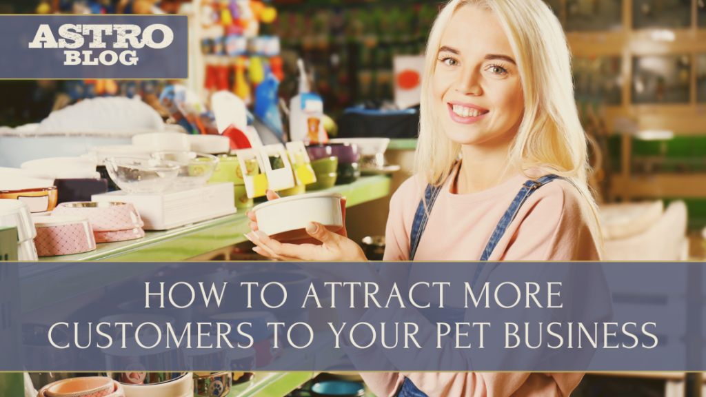 Image showcasing How to Attract More Customers to Your Pet Business - Astro Loyalty