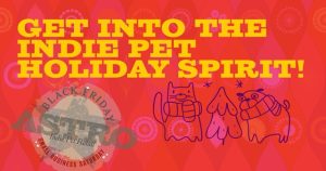 Get Into the Indie Pet Holiday Spirit _ Black Friday and Small Business Saturday on Astro